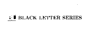 BL BLACK LETTER SERIES