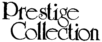 PRESTIGE COLLECTION