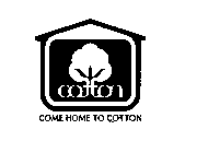 COTTON COME HOME TO COTTON