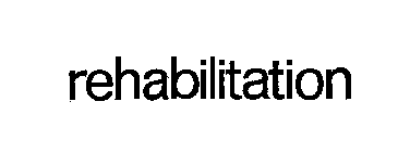 REHABILITATION