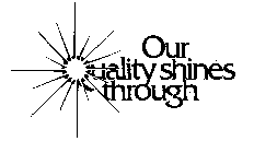 OUR QUALITY SHINES THROUGH