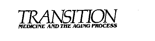 TRANSITION MEDICINE AND THE AGING PROCESS