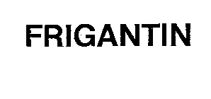 FRIGANTIN