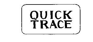 QUICK TRACE