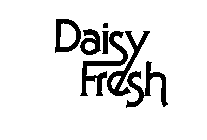 DAISY FRESH