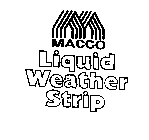 M MACCO LIQUID WEATHER STRIP