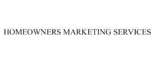 HOMEOWNERS MARKETING SERVICES