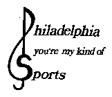 PHILADELPHIA YOU'RE MY KIND OF SPORTS