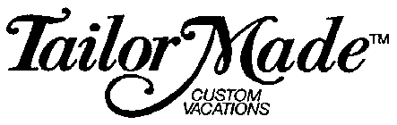 TAILOR MADE CUSTOM VACATIONS