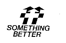 SOMETHING BETTER