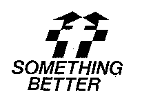 SOMETHING BETTER