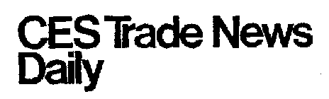 CES TRADE NEWS DAILY