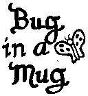 BUG IN A MUG