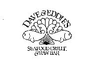 DAVE & EDDIES SEAFOOD GRILLE & RAW BAR