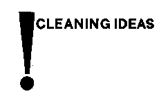 ! CLEANING IDEAS