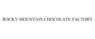 ROCKY MOUNTAIN CHOCOLATE FACTORY