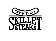 FRY'N SERVE SKILLET STEAKS