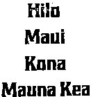 HILO MAUI KONA MAUNA KEA