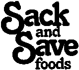 SACK AND SAVE FOODS