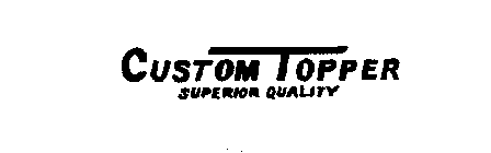 CUSTOM TOPPER SUPERIOR QUALITY