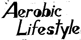 AEROBIC LIFESTYLE