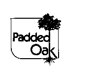 PADDED OAK