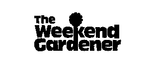 THE WEEKEND GARDENER