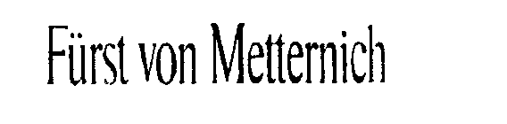 FURST VON METTERNICH