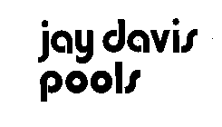 JAY DAVIS POOLS