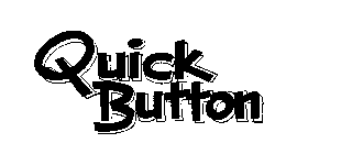 QUICK BUTTON