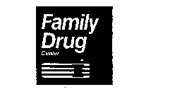 FAMILY DRUG CENTER