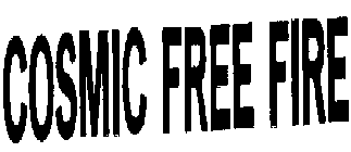 COSMIC FREE FIRE