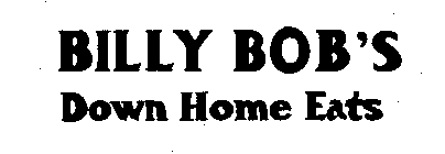 BILLY BOB'S DOWN HOME EATS