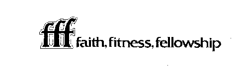 FFF FAITH, FITNESS, FELLOWSHIP