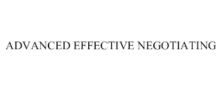 ADVANCED EFFECTIVE NEGOTIATING