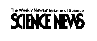 THE WEEKLY NEWSMAGAZINE OF SCIENCE SCIENCE NEWS