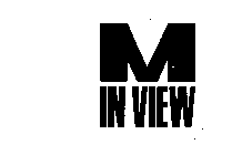 M IN VIEW