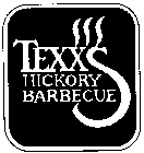 TEXX'S HICKORY BARBECUE