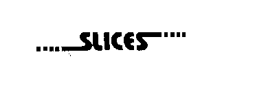 SLICES