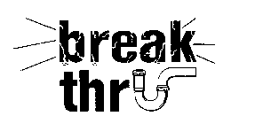 BREAK THRU