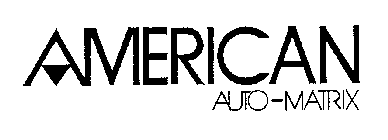 AMERICAN AUTO-MATRIX