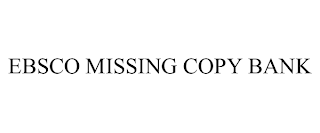 EBSCO MISSING COPY BANK