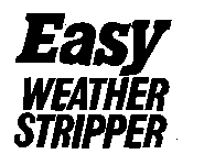 EASY WEATHER STRIPPER