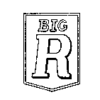 BIG R