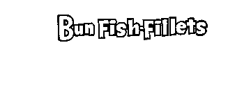 BUN FISH-FILLETS