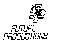 FP FUTURE PRODUCTIONS