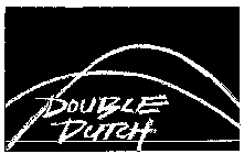 DOUBLE DUTCH