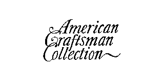 AMERICAN CRAFTSMAN COLLECTION