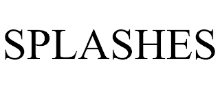 SPLASHES