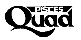 PISCES QUAD